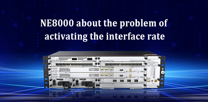 NE8000 about the problem of activating the interface rate